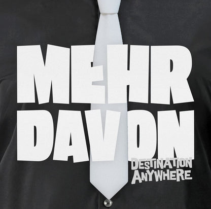 DESTINATION ANYWHERE - MEHR DAVON