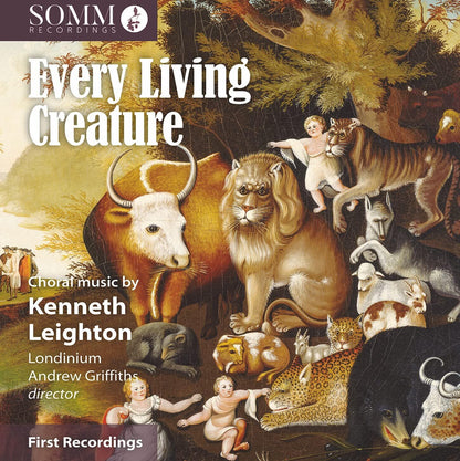 Every Living Creature: Choral Music By Kenneth Leighton
