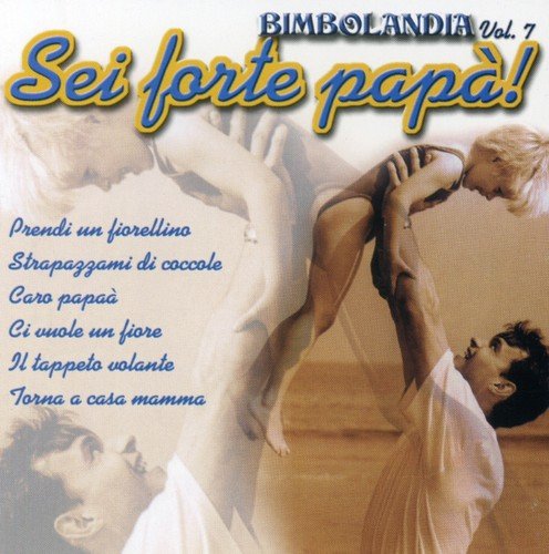 Bimbolandia - Vol. 7 - Sei Forte Papà!