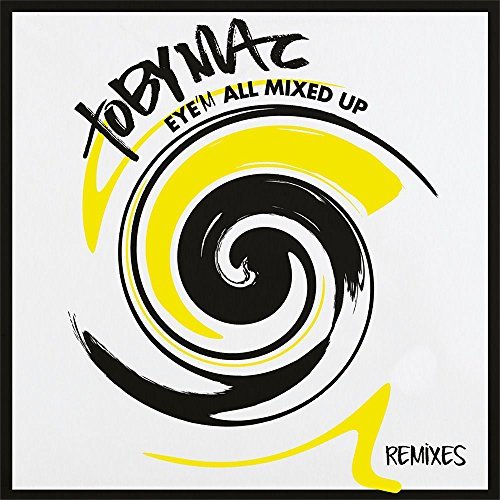 Tobymac-Eye`M All Mixed Up-Remixes