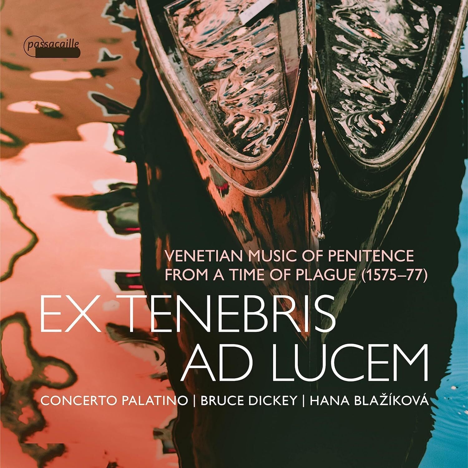 Ex Tenebris Ad Lucem: Venetian Music of Penitence from a Time of Plague (1575-77)