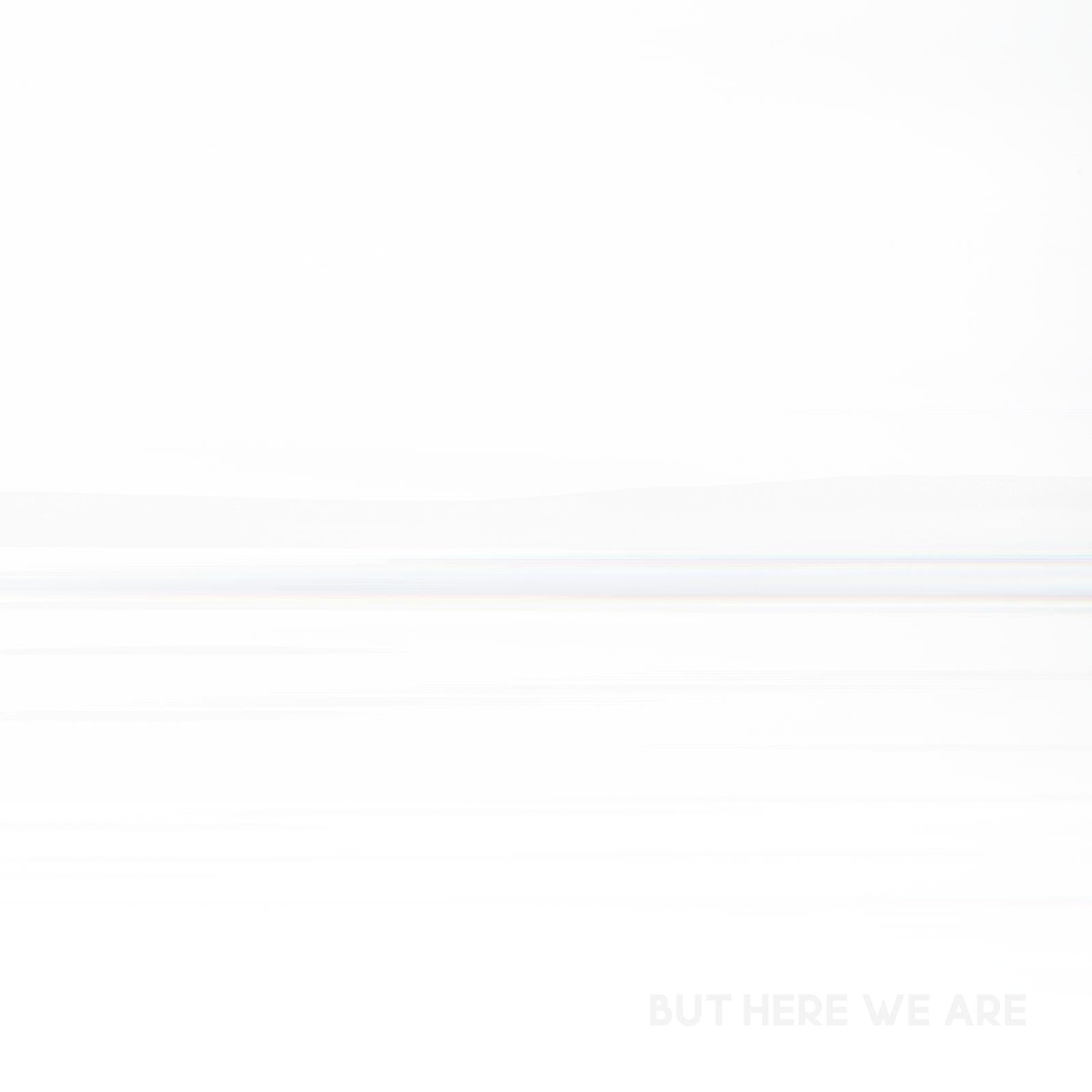 But Here We Are
