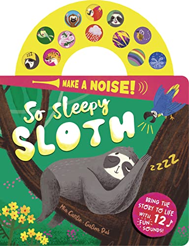 MAKE NOISE! SO SLEEPY SLOTH