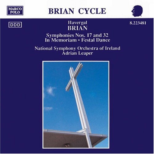 Brian: Festal Dance; In Memoriam; Symphonies Nos. 17 & 32