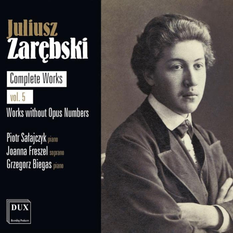 Juliusz Zarebski: Complete Works: Works Without Opus Numbers - Volume 5