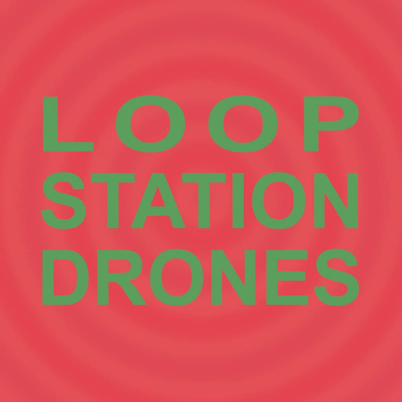 Loop Station Drones