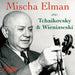 Mischa Elman Plays Tchaikovsky & Wieniawski
