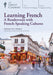 Learning French: A Rendezvous with French-Speaking Cultures