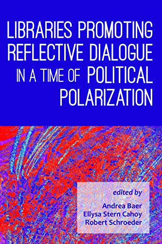 Libraries Promoting Reflective Dialogue in a Time of Political Polarization