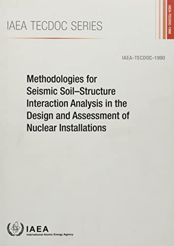 Methodologies for Seismic Soil–Structure Interaction Analysis in the Design and Assessment of Nuclear Installations (IAEA TECDOC Series