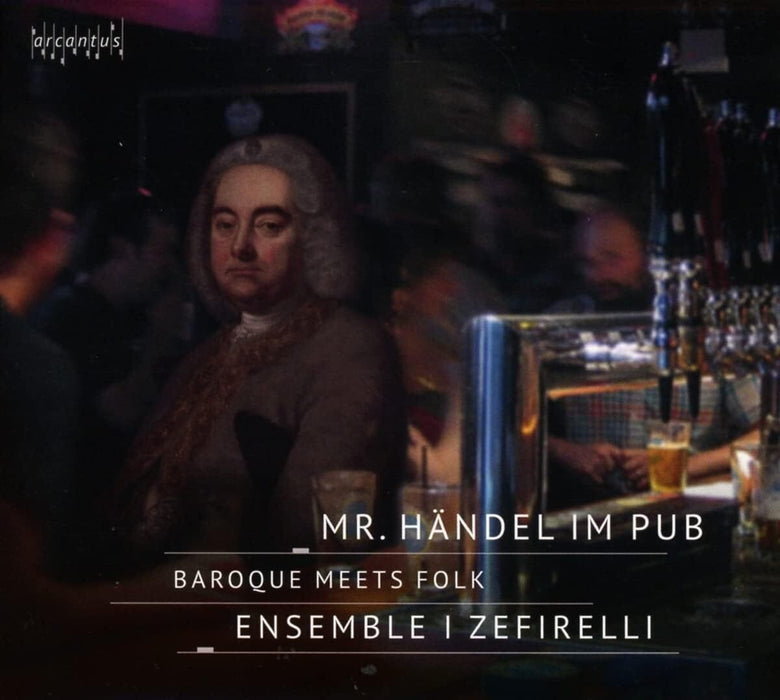 Mr. Händel Im Pub: Baroque Meets Folk