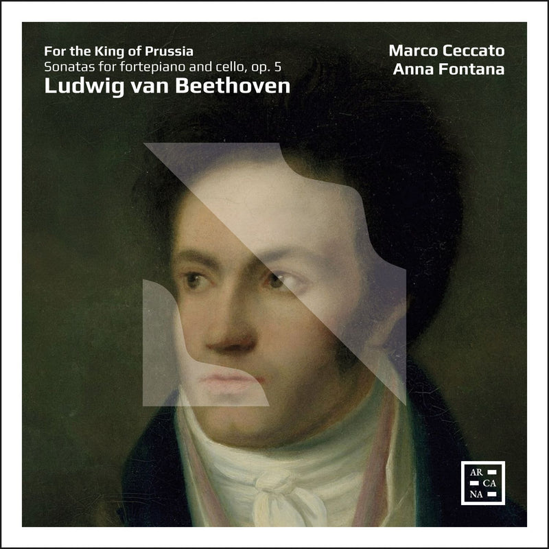 For the King of Prussia: Ludwig Van Beethoven: Sonatas for Fortepiano and Cello, Op. 5