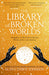 Library Of Broken Worlds