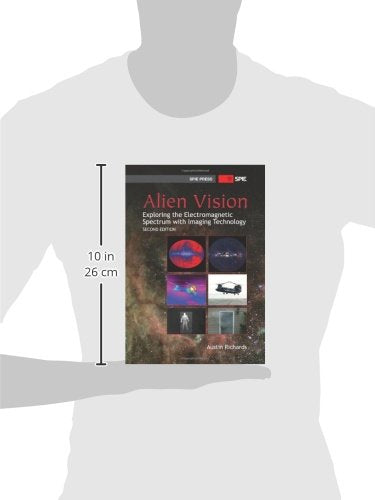 Alien Vision: Exploring the Electromagnetic Spectrum With Imaging Technology (Press Monograph