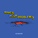 What's Your Problem