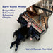 Burgmüller/Schumann/Schuncke/Chopin: Early Piano Works