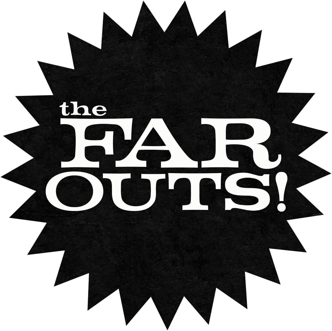 The Far Outs!