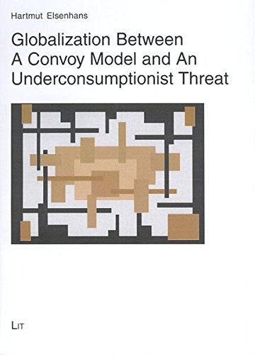 Globalization: Between a Convoy Model and an Underconsumptionist Threat (Politik: Forschung Und Wissenschaft
