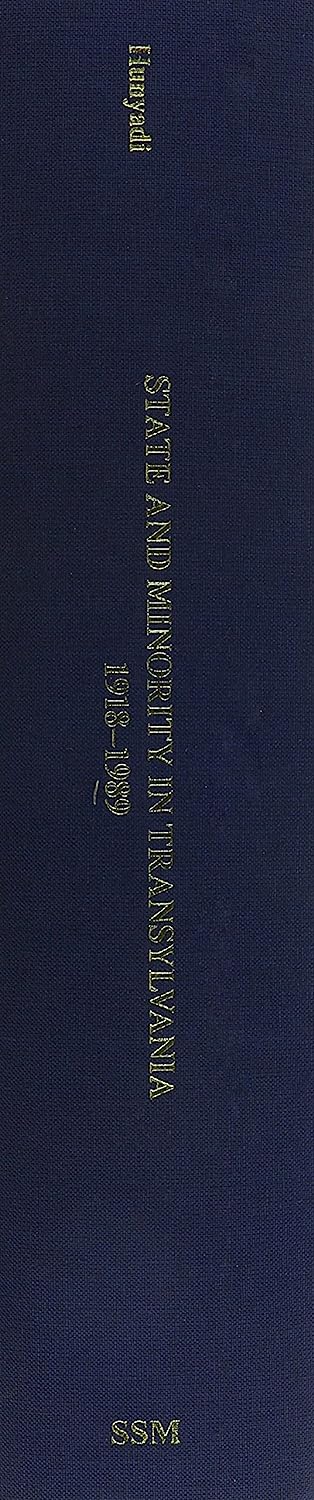 State and Minority in Transylvania, 1918-1989: Studies on the History of the Hungarian Community (East European Monograph