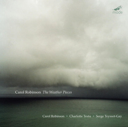 Carol Robinson: The Weather Pieces: Cycle of Solos With Electronics Inspired By Meteorological Models