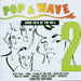 Pop & Wave 2