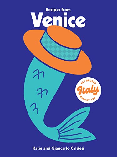 Recipes from Venice (Eat Around Italy