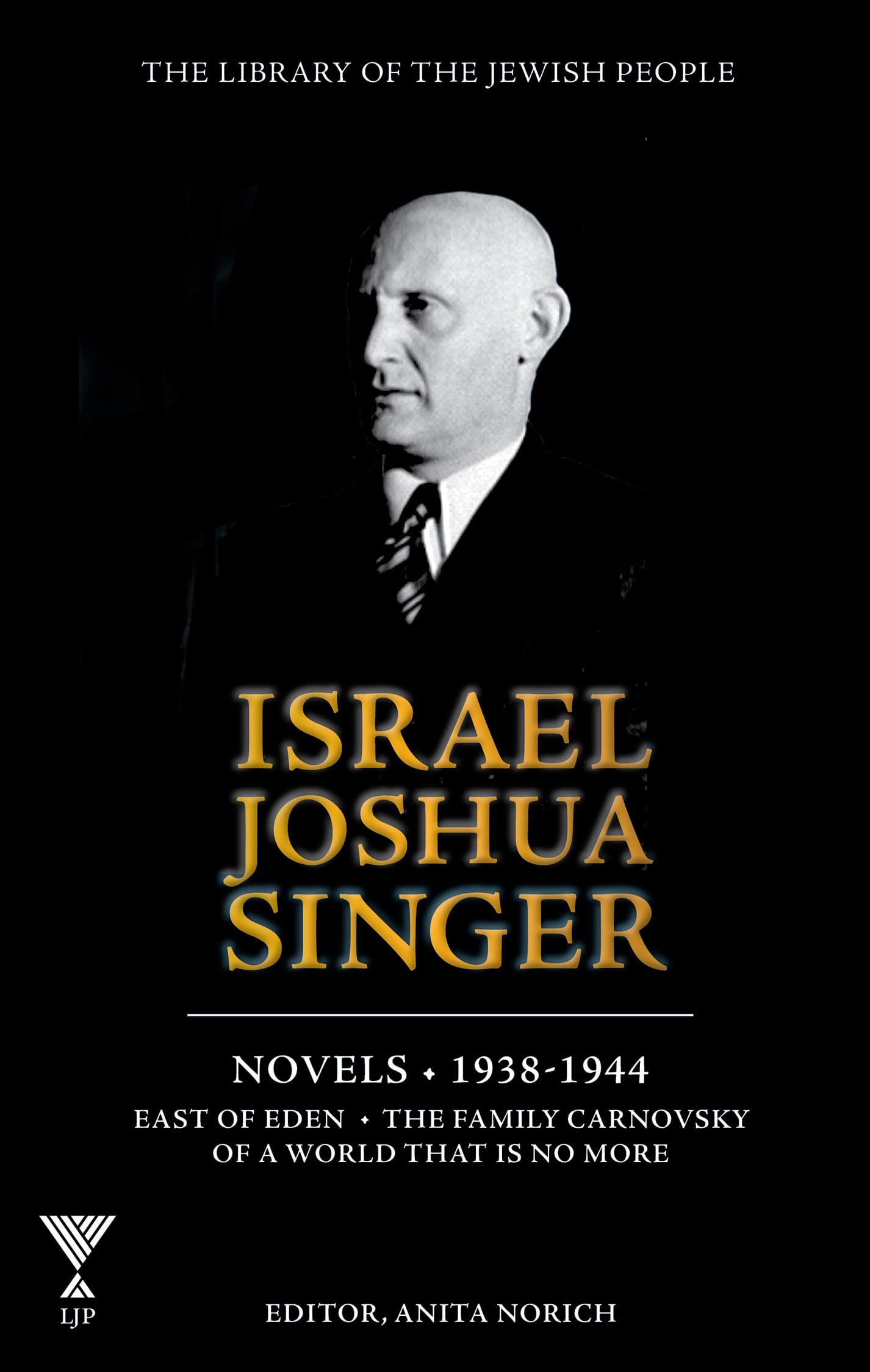 Israel Joshua Singer: The Collected Works: 1938-1944: East of Eden, the Family Carnovsky of a World That Is No More (2