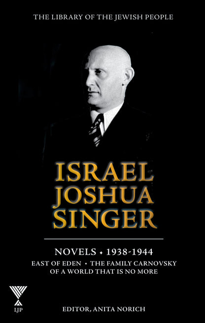Israel Joshua Singer: The Collected Works: 1938-1944: East of Eden, the Family Carnovsky of a World That Is No More (2