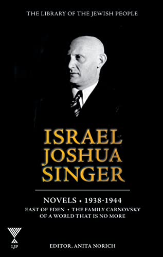 Israel Joshua Singer: The Collected Works: 1938-1944: East of Eden, the Family Carnovsky of a World That Is No More (2