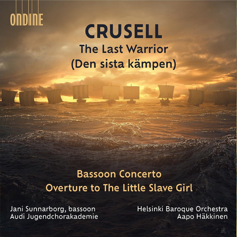 Crusell: The Last Warrior (Den Sista Kämpen)/Bassoon Concerto/...