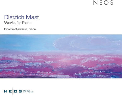 Dietrich Mast: Works for Piano