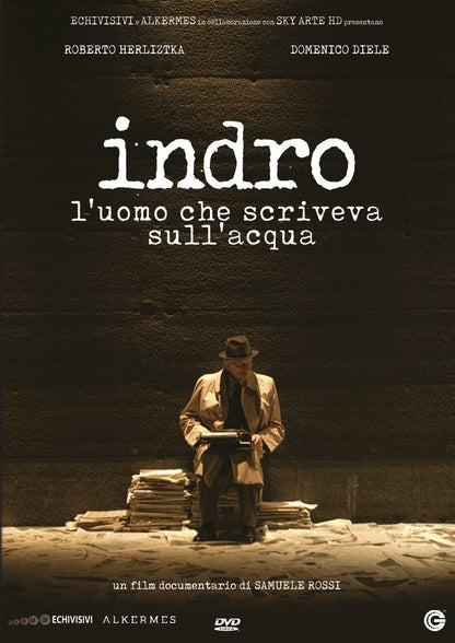 Indro - L'Uomo Che Scriveva Sull' Acqua