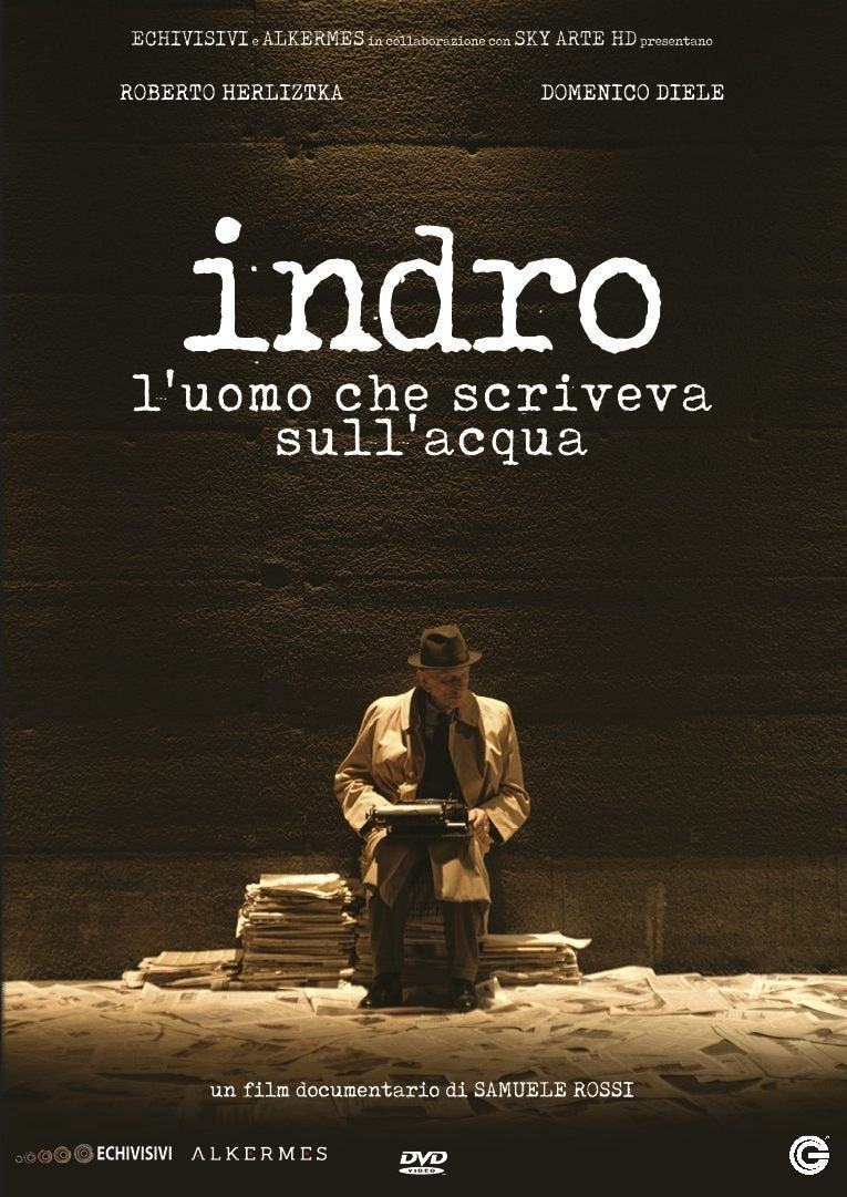 Indro - L'Uomo Che Scriveva Sull' Acqua