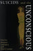 Suicide and the Unconscious