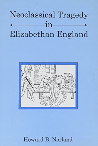 Neoclassical Tragedy in Elizabethan England