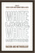 White Logic, White Method