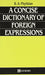 A Concise Dictionary of Foreign Expressions (A Helix books)
