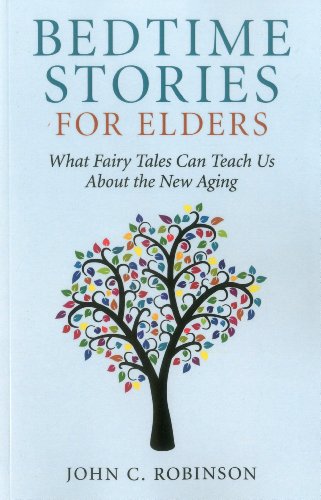 Bedtime Stories for Elders – What Fairy Tales Can Teach Us About the New Aging