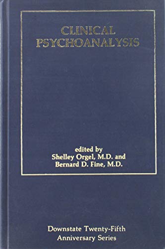 Clinical Psychoanalysis (Downstate Psychoanalytic Institute twenty-fifth anniversary series)