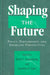 Shaping the Future