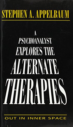 A Psychoanalyst Explores the Alternate Therapies
