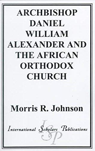 Archbishop Daniel William Alexander and the African Orthodox Church