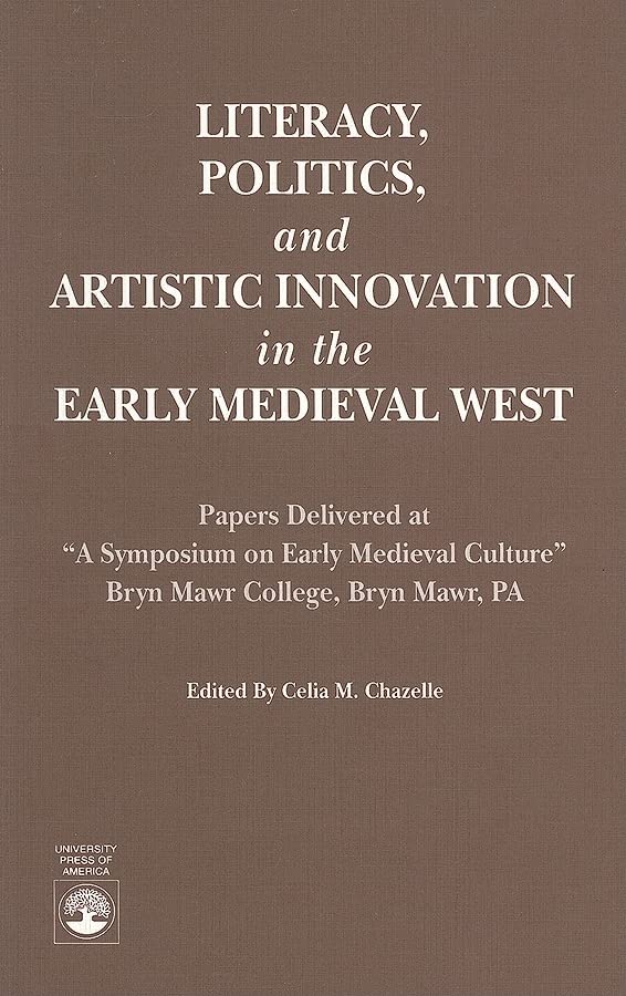 Literacy, Politics, and Artistic Innovation in the Early Medieval West