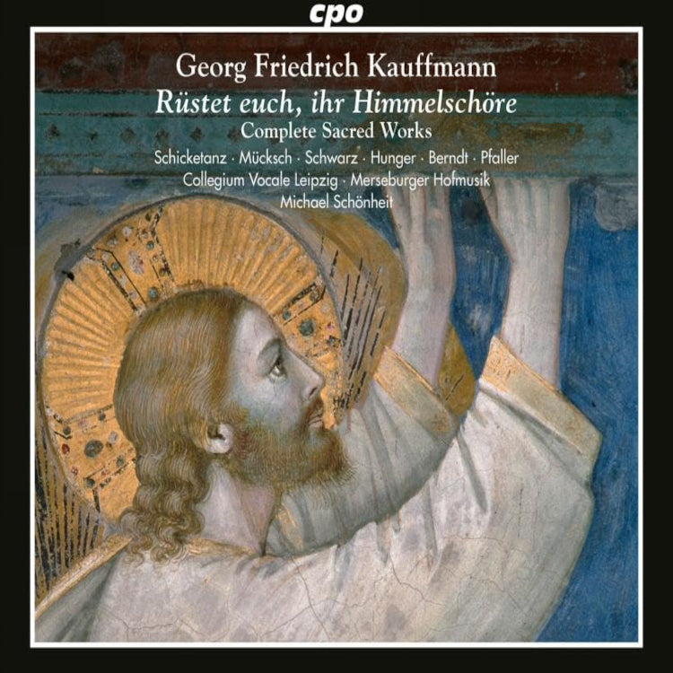 Georg Friedrich Kauffmann: Rüstet Euch, Ihr Himmelschöre: Complete Sacred Works