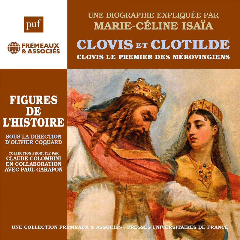 Clovis Et Clotilde: Une Biographie Expliquée Par Marie-Céline Isana