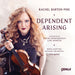 Rachel Barton Pine: Dependent Arising: Concertos By Dmitri Shostakovich/Earl Maneein