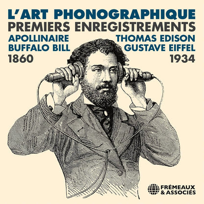 L'art Phonographique: Premiers Enregistrements 1860-1934