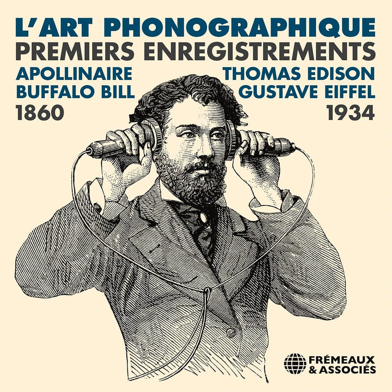 L'art Phonographique: Premiers Enregistrements 1860-1934
