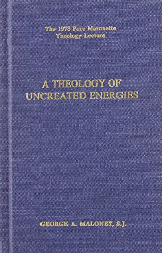 A Theology of "Uncreated Energies" (Pere Marquette Lecture Ser.