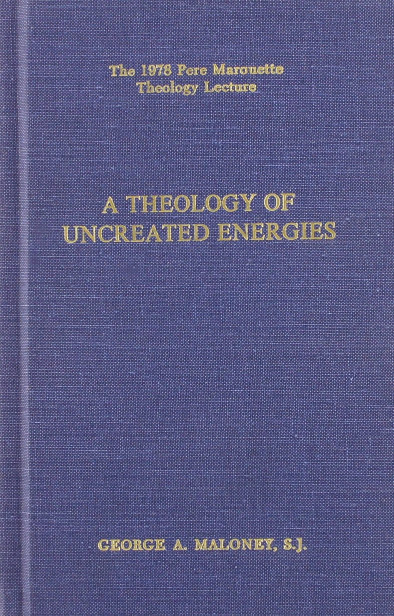 A Theology of "Uncreated Energies" (Pere Marquette Lecture Ser.